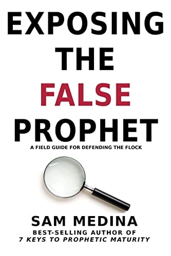 Exposing the False Prophet A Field Guide for Defending the Flock