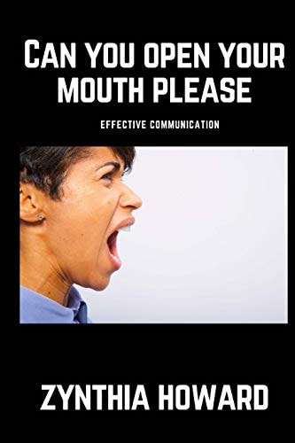 Can You Open Your Mouth Please Effective Communication