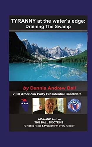 TYRANNY At The Water's Edge "Draining The SWAMP!" "Draining The Swamp"