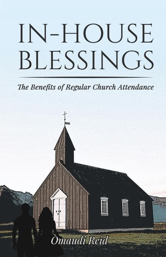 In-House Blessings The Benefits of Regular Church Attendance