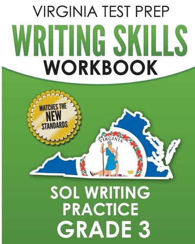 VIRGINIA TEST PREP Writing Skills Workbook SOL Writing Practice Grade 3 Develops SOL Writing, Research, and Reading Skills
