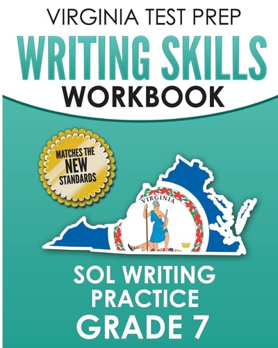 VIRGINIA TEST PREP Writing Skills Workbook SOL Writing Practice Grade 7 Develops SOL Writing, Research, and Reading Skills