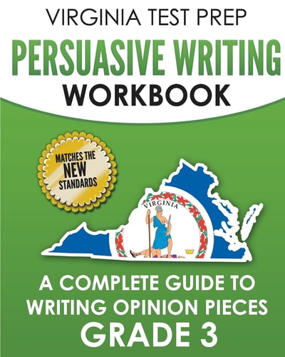 VIRGINIA TEST PREP Persuasive Writing Workbook Grade 3 A Complete Guide to Writing Opinion Pieces