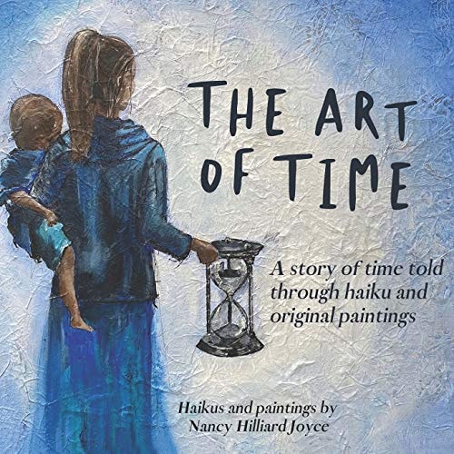 The Art of Time A Story of Time Told Through Haiku and Original Paintings