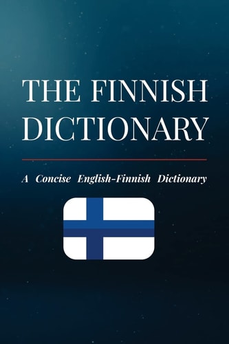 The Finnish Dictionary A Concise English-Finnish Dictionary