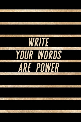 Write Your Words Are Power Gold and Black Trendy Posh Print for Elegant Creatives (6x9)