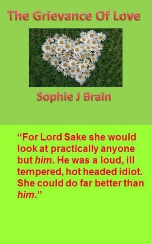 The Grievance of Love For Lord Sake She Would Look at Practically Anyone But Him. He Was a Loud, Ill Tempered, Hot Headed Idiot. She Could Do Far Better Than Him