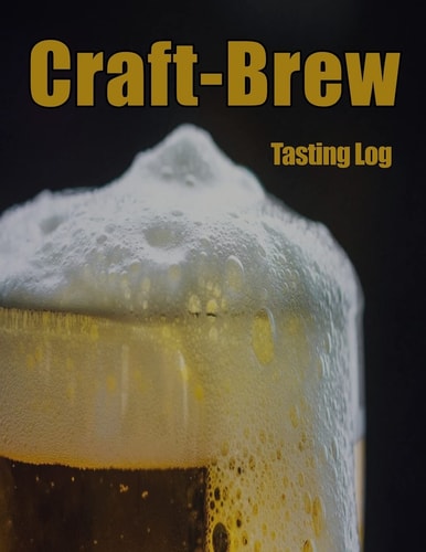 Craft-Brew Tasting Log A Book for Beer Lovers