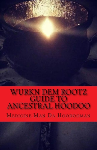 Wurkn Dem Rootz Ancestral Hoodoo