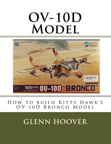 Ov-10d Model How to Build Kitty Hawk's Ov-10d Bronco Model