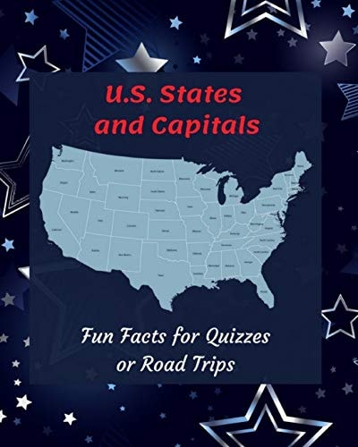 U.S. States and Capitals Fun Facts for Quizzes Or Road Trips