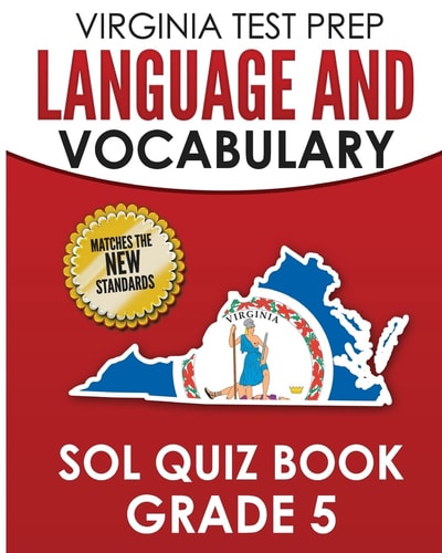 VIRGINIA TEST PREP Language and Vocabulary SOL Quiz Book Grade 5 Covers the Skills in the SOL Writing Standards