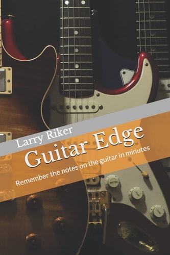 Guitar Edge A Simple System That Results in Guitar Fretboard Memorization