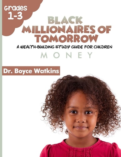 The Black Millionaires of Tomorrow A Wealth-Building Study Guide for Children: Money