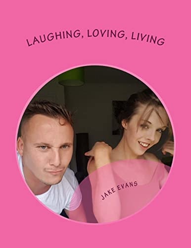 Laughing, Loving, Living