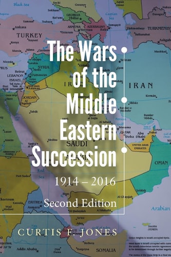 The Wars of the Middle Eastern Succession, Second Edition 1914-2016