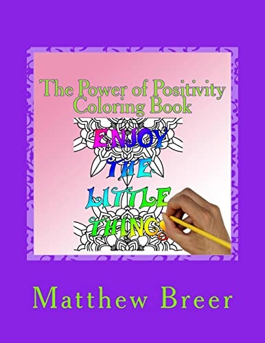 The Power of Positivity Coloring Book An Adult Coloring Book, Inspired by Positive Phrases.