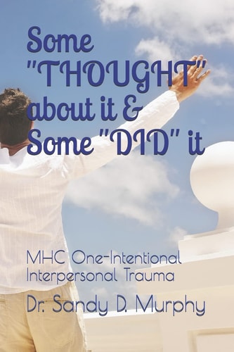 Some THOUGHT about It & Some DID It MHC One-Intentional Interpersonal Trauma