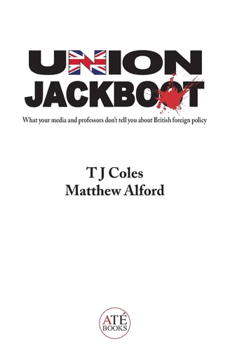 Union Jackboot What Your Media and Professors Don't Tell You About British Foreign Policy (low Budget, Third World Edition)