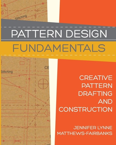 Pattern Design Fundamentals: Construction and Pattern Making for Fashion Design
