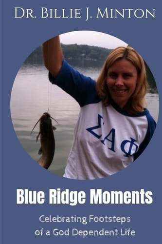 Blue Ridge Moments Celebrating Footsteps of a God Dependent Life