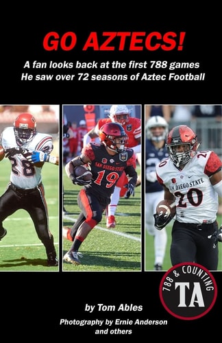 Go Aztecs! Final Edition A Fan Looks Back at the First 788 Games He Saw