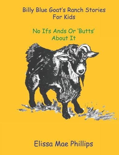 Billy Blue Goat's Ranch Stories for Kids No Ifs Ands Or 'Butts' About it