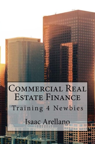 Commercial Real Estate Finance Training 4 Newbies