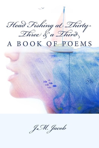 Head Fishing at Thirty-Three and a Third A Book of Poems