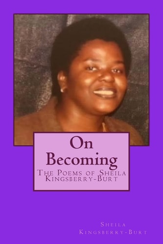 On Becoming The Poems of Sheila Kingsberry-Burt