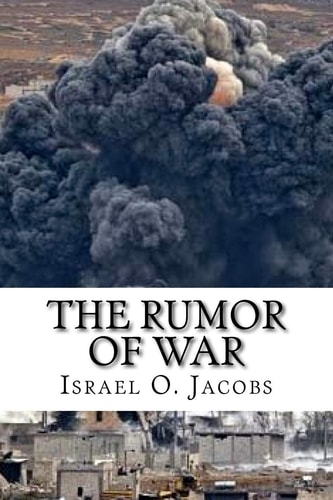 The Rumor of War A Prophetic Revelation of the Coming Global Crisis and How to Survive It