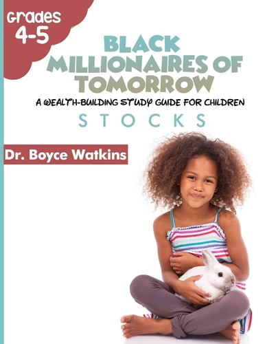 The Black Millionaires of Tomorrow A Wealth-Building Study Guide for Children (Grades 4th - 5th): Stocks