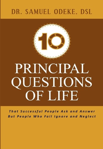 10 Principal Questions of Life That Successful People Ask and Answer But People Who Fail Ignore and Neglect