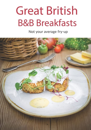Great British B&b Breakfasts Not Your Average Fry-Up