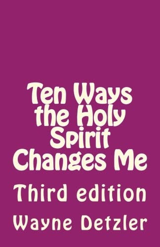 Ten Ways the Holy Spirit Changes Me Third Edition