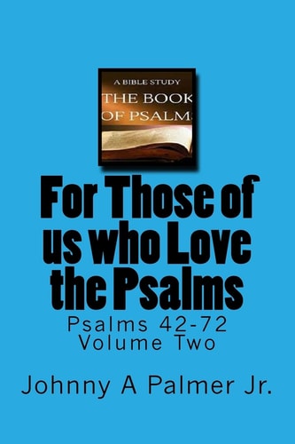 For Those of Us Who Love the Psalms Psalms 42-72 Volume Two