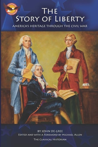 The Story of Liberty America's Ancient Heritage Through the Civil War