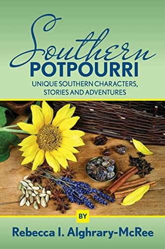 Southern Potpourri Unique Southern Characters, Stories and Adventures.