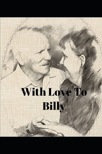 With Love to Billy Learning to Live with Alzheimer's Dementia