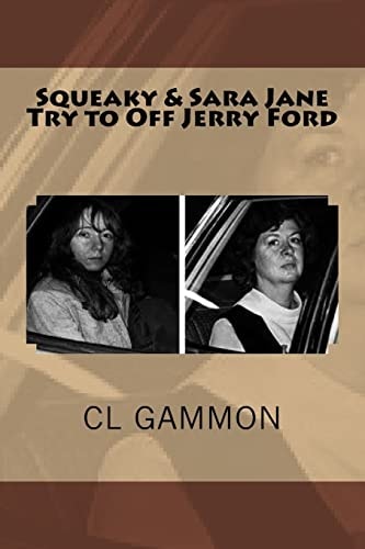 Squeaky and Sara Jane Try to Off Jerry Ford