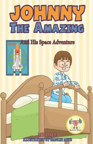 Johnny the Amazing and His Space Adventure (Dyslexia-Smart)
