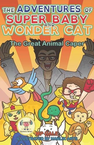The Adventures of Super Baby The Great Animal Caper: (Dyslexic-Smart)