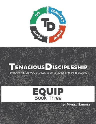 Tenacious Discipleship Empowering Followers of Jesus to Be Tenacious in Making Disciples