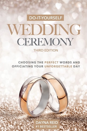 Do-It-Yourself Wedding Ceremony Choosing the Perfect Words and Officiating Your Unforgettable Day