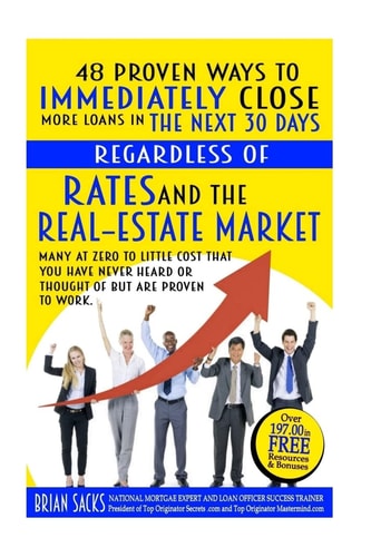 48 Proven Ways To Immediately Close More Loans In The Next 30 Days