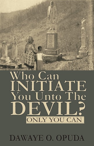 Who Can Initiate You Unto The Devil? Only You Can.