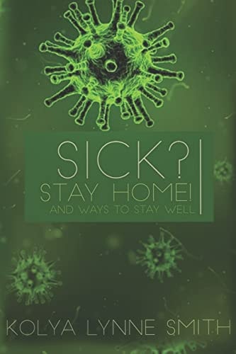 Sick? Stay Home! And Ways To Stay Well