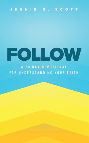 Follow A 28 Day Devotional for Understanding Your Faith