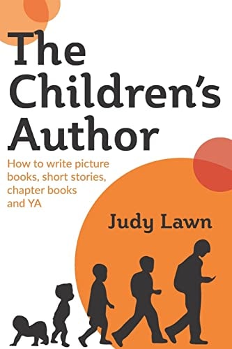The Children's Author How to Write Picture Books, Short Stories, Chapter Books and YA