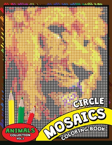 Circle Mosaics Coloring Book 3 Cute Animals Coloring Pages Color by Number Puzzle for Adults